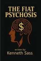 The Fiat Psychosis B0FKNKFVW6 Book Cover