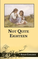 Not Quite Eighteen 1514281759 Book Cover