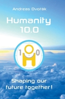 Humanity 10.0: Shaping our future together! 3347703073 Book Cover