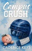 Campus Crush: Alternate Paperback (CFU Hockey) 195730071X Book Cover