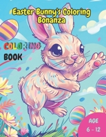 Easter Bunny's Coloring Bonanza: A Coloring Journey with the Easter Bunny B0CWDTY4S3 Book Cover