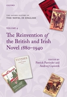 The Oxford History of the Novel in English: Volume 4: The Reinvention of the British and Irish Novel 1880-1940 0199559333 Book Cover