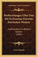 Beobachtungen Uber Den Stil in Erasmus Darwins Poetischen Werke, Insbesondere Im 'Botanic Garden.'... 1166698122 Book Cover