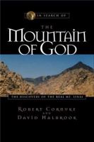 In Search of the Mountain of God: The Discovery of the Real Mt. Sinai 0805420525 Book Cover