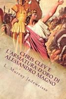 Chris Cley E l'Armatura d'Oro Di Alessandro Magno 1532873395 Book Cover