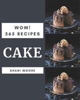 Wow! 365 Cake Recipes: A Cake Cookbook that Novice can Cook B08L3Q69JT Book Cover