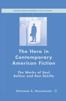 The Hero in Contemporary American Fiction: The Works of Saul Bellow and Don Delillo 1349539384 Book Cover