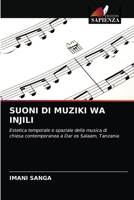 SUONI DI MUZIKI WA INJILI: Estetica temporale e spaziale della musica di chiesa contemporanea a Dar es Salaam, Tanzania 6203601330 Book Cover