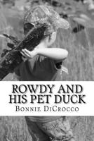 Rowdy and His Pet Duck 153961087X Book Cover