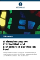 Wahrnehmung von Kriminalität und Sicherheit in der Region Peel (German Edition) 620998701X Book Cover