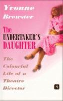 The Undertaker's Daughter: The Colourful Life of a Theatre Director 190196924X Book Cover