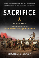 Sacrifice: The Green Berets, a Fateful Ambush, and a Gold Star Widow's Fight for the Truth 0593190955 Book Cover