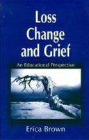 Loss, Change and Grief: An Educational Perspective 1853464651 Book Cover