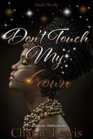 Don't Touch My Crown 2 : Touch the Sky 1983850632 Book Cover