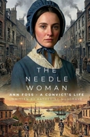 The Needle Woman: Ann Foss - A Convicts Life B0GKM6Y7FG Book Cover