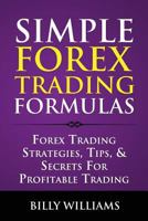 Simple Forex Trading Formulas: Forex Trading Strategies, Tips, & Secrets for Profitable Trading 1499755120 Book Cover
