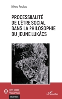 Processualité de l'être social dans la philosophie du jeune Lukács (Ouverture Philosophique) (French Edition) 2343239126 Book Cover