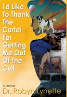 I'd Like to Thank the Cartel for Getting Me Out of the Cult 0984658130 Book Cover
