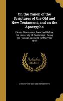 On the Canon of the Scriptures of the Old and New Testament, and on the Apocrypha 1437136222 Book Cover