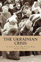 The Ukrainian Crisis: A Call to Pray Big & Pray Bold. 1500929271 Book Cover