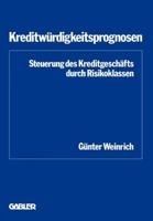 Kreditwurdigkeitsprognosen: Steuerung Des Kreditgeschafts Durch Risikoklassen 3409400818 Book Cover