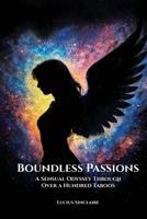 Boundless Passions: A Sensual Odyssey Through Over A Hundred Taboos B0FPS64CKB Book Cover