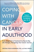 Coping with Cancer in Early Adulthood: From Diagnosis to Treatment to Day-to-Day Life Changes, Navigating Your Cancer Journey 1507224206 Book Cover
