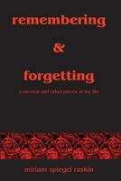 Remembering & Forgetting: A Memoir & Other Pieces of My Life 1419689525 Book Cover