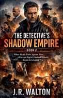 The Detective's Shadow Empire: Book 2 B0GMZ5CDHC Book Cover