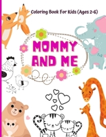 Mommy And Me Coloring Book For Kids (Ages 2- 6): Animal coloring book for kids activities for toddlers and preschoolers, 50 cute mommy and baby animal designs, size 8.5"x11" B08X6C6V9Z Book Cover