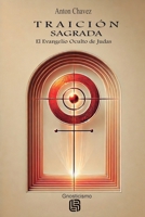 Traición Sagrada - El Evangelio Oculto de Judas (Spanish Edition) 6500600452 Book Cover