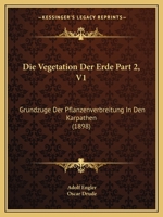 Die Vegetation Der Erde Part 2, V1: Grundzuge Der Pflanzenverbreitung In Den Karpathen (1898) 1168432987 Book Cover