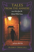 Tales from the Annexe: seven stories from the Herbert West Series and seven other tales 1999424026 Book Cover