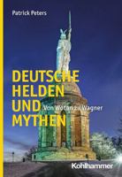 Deutsche Helden Und Mythen: Von Wotan Zu Wagner 3170434411 Book Cover