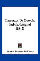 Elementos De Derecho Publico Espanol (1842) 1149106417 Book Cover