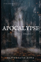 Apocalypse: JUST AS IT WAS FORETOLD! B095G5K1RP Book Cover