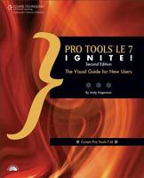 Pro Tools LE 7 Ignite!, Second Edition (Pro Tools Le 7 Ignite!: The Visual Guide for New Users) 1598634798 Book Cover