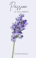 Passion is My Fashion 9358260505 Book Cover