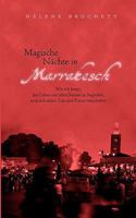 Magische Nächte in Marrakesch: Wie ich lernte, das Leben mit allen Sinnen zu begreifen, und sich dabei Zeit und Raum verschoben 3839157161 Book Cover