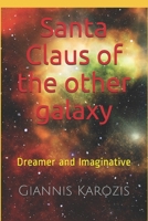 Santa Claus of the other galaxy: Dreamer and Imaginative B08RGZH9CB Book Cover