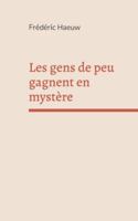 Les gens de peu gagnent en mystère: Recueil de nouvelles (French Edition) 232266216X Book Cover