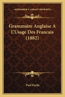 Grammaire Anglaise À L'usage Des Français: Méthode Ollendorff 1248202473 Book Cover