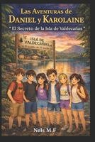 Las Aventuras De Daniel y Karolaine: El Secreto De La Isla De Valdecañas (Spanish Edition) B0GVFXP2NZ Book Cover