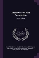 Dramatists of the Restoration: John Crowne 1378448413 Book Cover