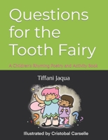 Questions for the Tooth Fairy: A Children's Rhyming Poetry and Coloring Book B0977JSSG3 Book Cover