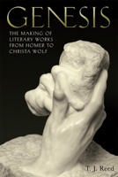 Genesis: The Making of Literary Works from Homer to Christa Wolf 1640140824 Book Cover