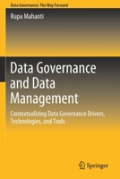 Data Governance and Data Management: Contextualizing Data Governance Drivers, Technologies, and Tools 9811635854 Book Cover