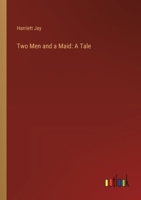 Two Men and a Maid: A Tale 3385329353 Book Cover