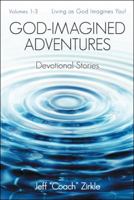 God-Imagined Adventures: Devotional Stories 1480874426 Book Cover