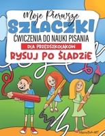 Moje Pierwsze Szlaczki | Cwiczenia Do Nauki Pisania Dla Przedszkolaków | Rysuj Po Sladzie: Rysuj po sladzie dla przedszkolaka, nauka pisania dla ... kolorowanka przedszkolaka (Polish Edition) B0FL11KNTR Book Cover
